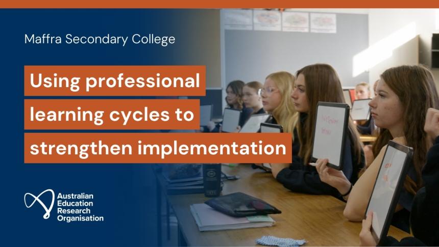 Title page reading 'Maffra Secondary College - Using professional learning cycles to strengthen implementation' with photo of secondary school students sitting in a classroom