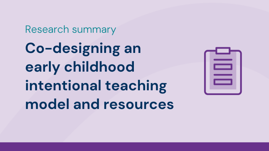 Thumbnail with title 'Research summary: Co-designing an early childhood intentional teaching model and resources' with an icon of a clipboard